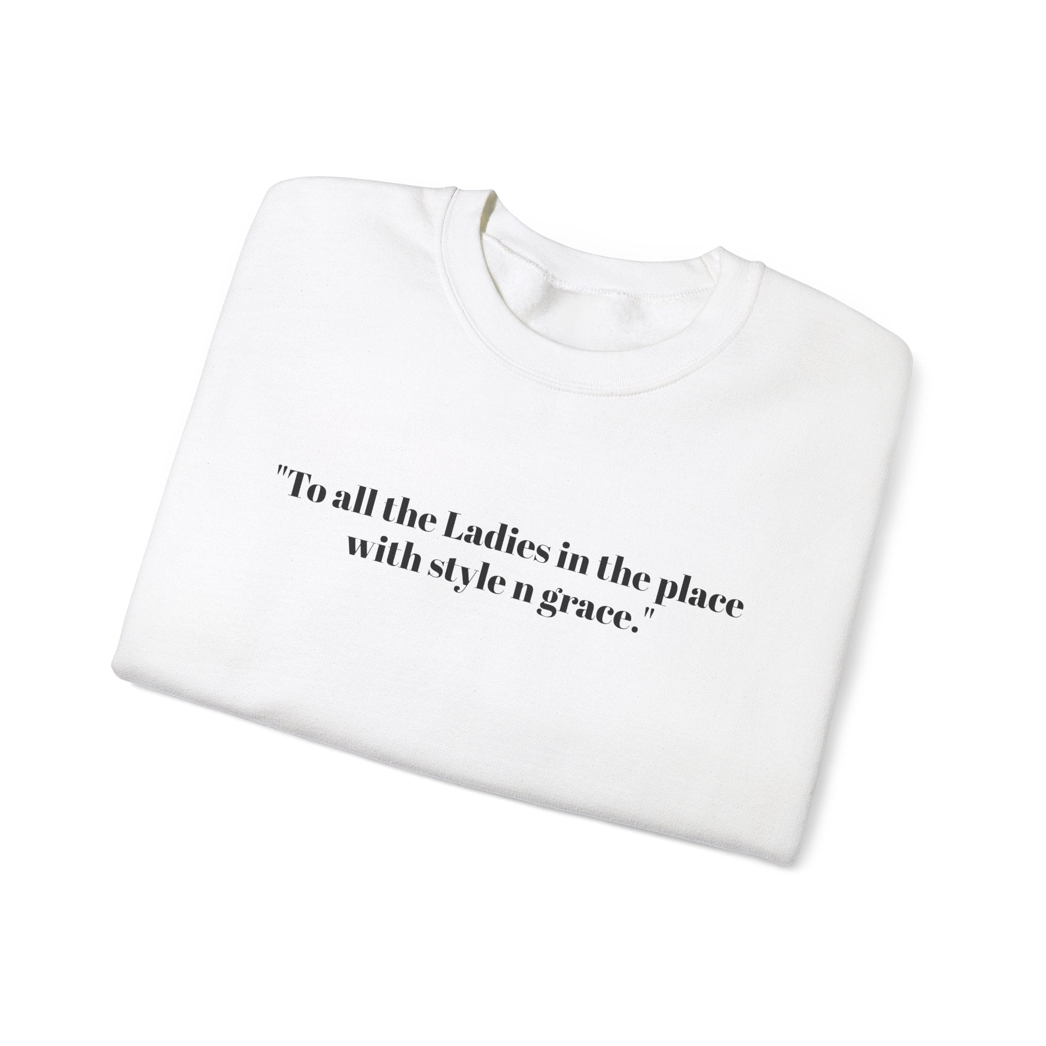 "To All The Ladies In The Place With Style n Grace" -Biggie Smalls Unisex Melanated Lyrics Sweatshirt